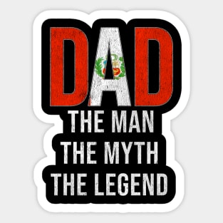 Peruvian Dad The Man The Myth The Legend - Gift for Peruvian Dad With Roots From Peruvian Sticker